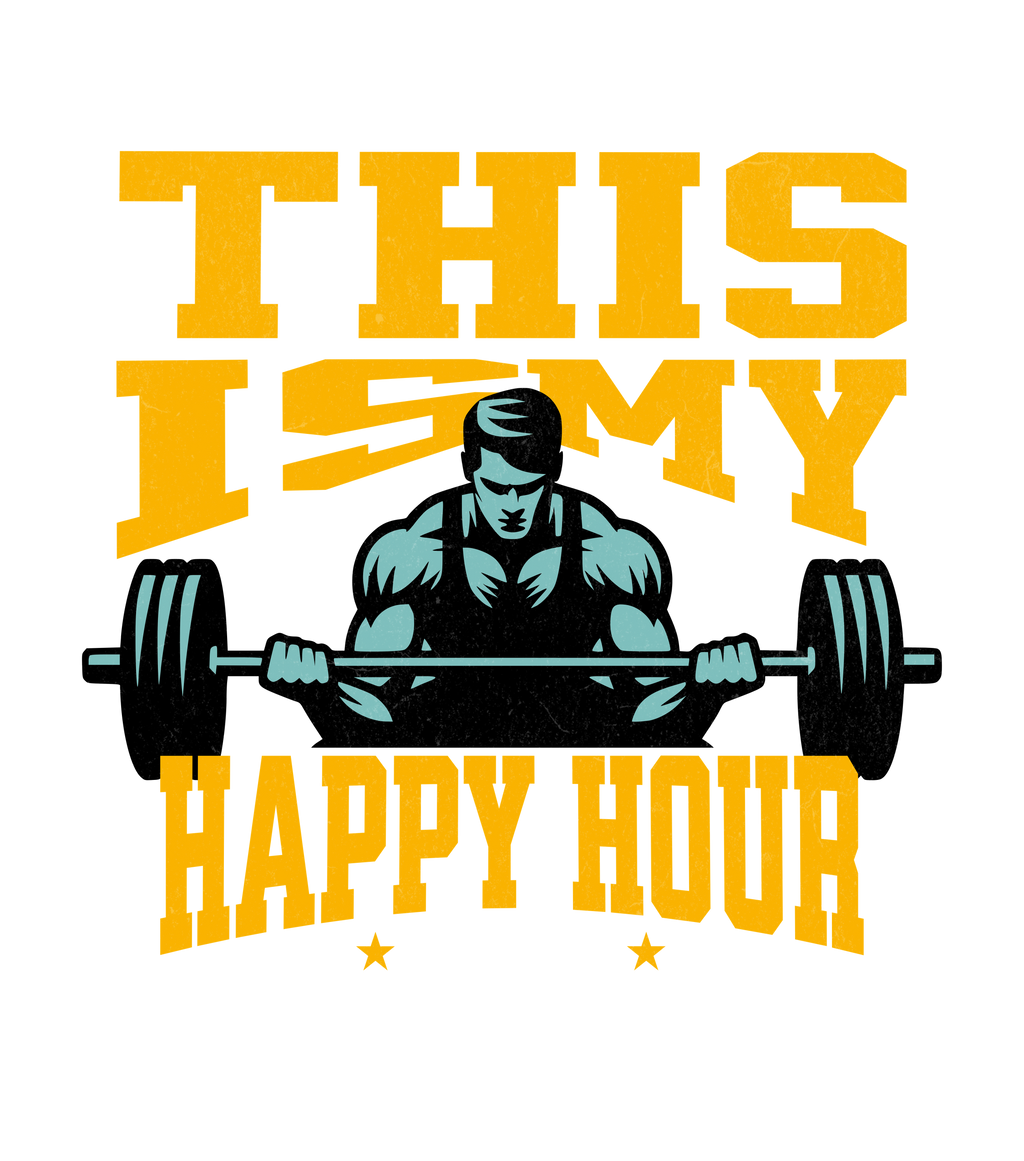 Design with a person lifting weights and text 'THIS IS MY HAPPY HOUR' in yellow and black on a white background.