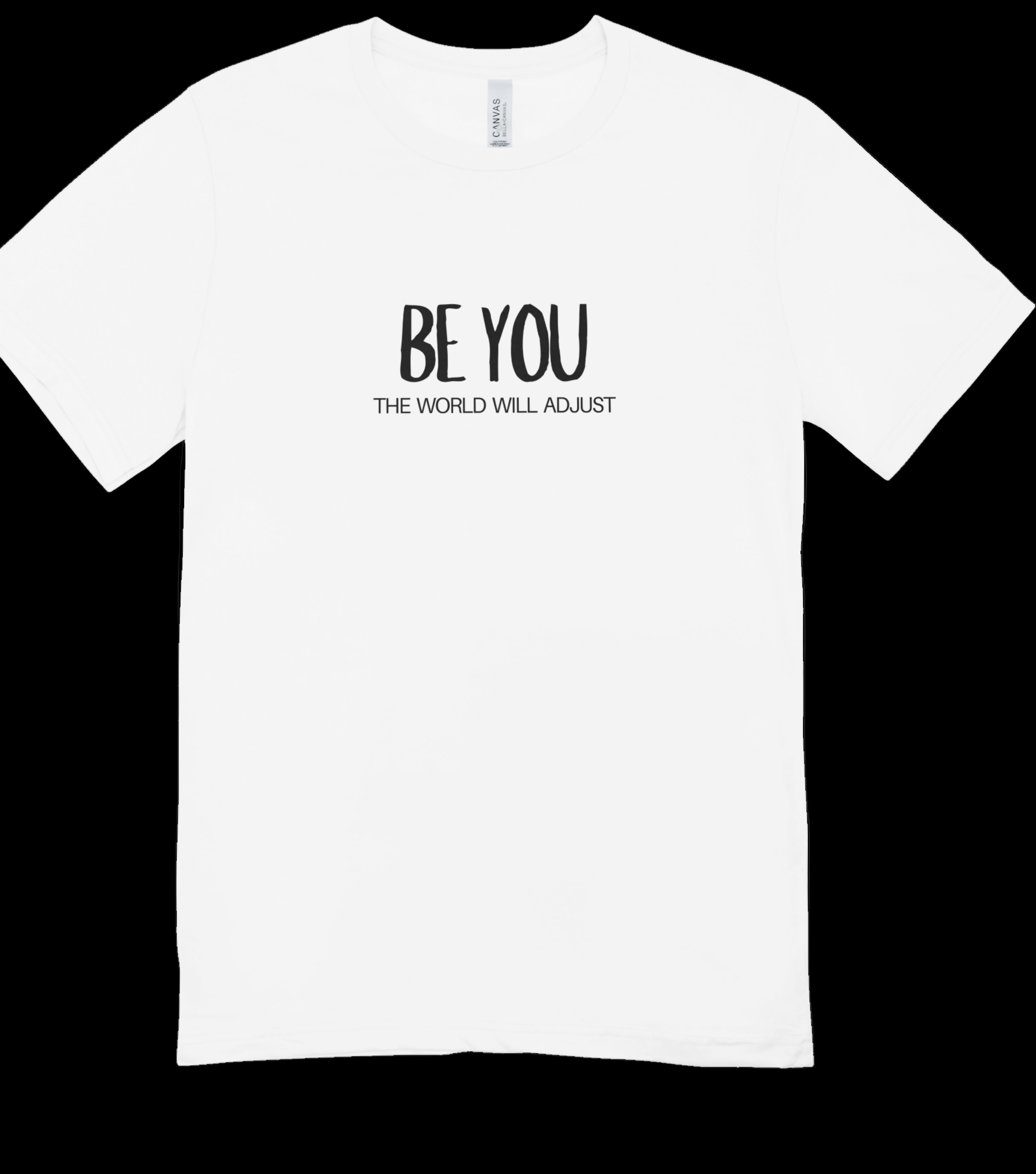 White t-shirt with 'BE YOU THE WORLD WILL ADJUST' text on a white background