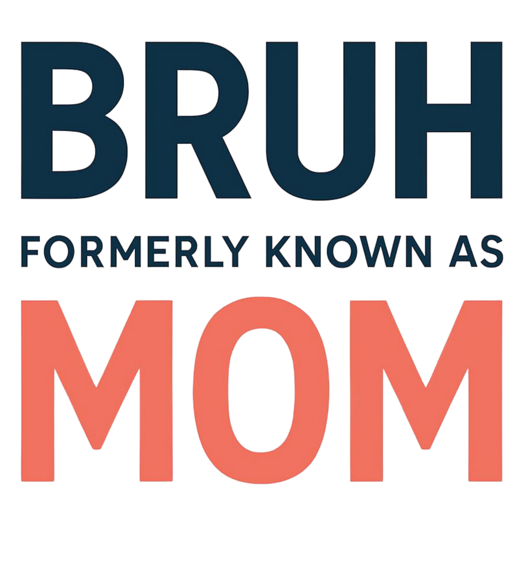 Mom to Bruh Shirt