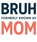 Mom to Bruh Shirt