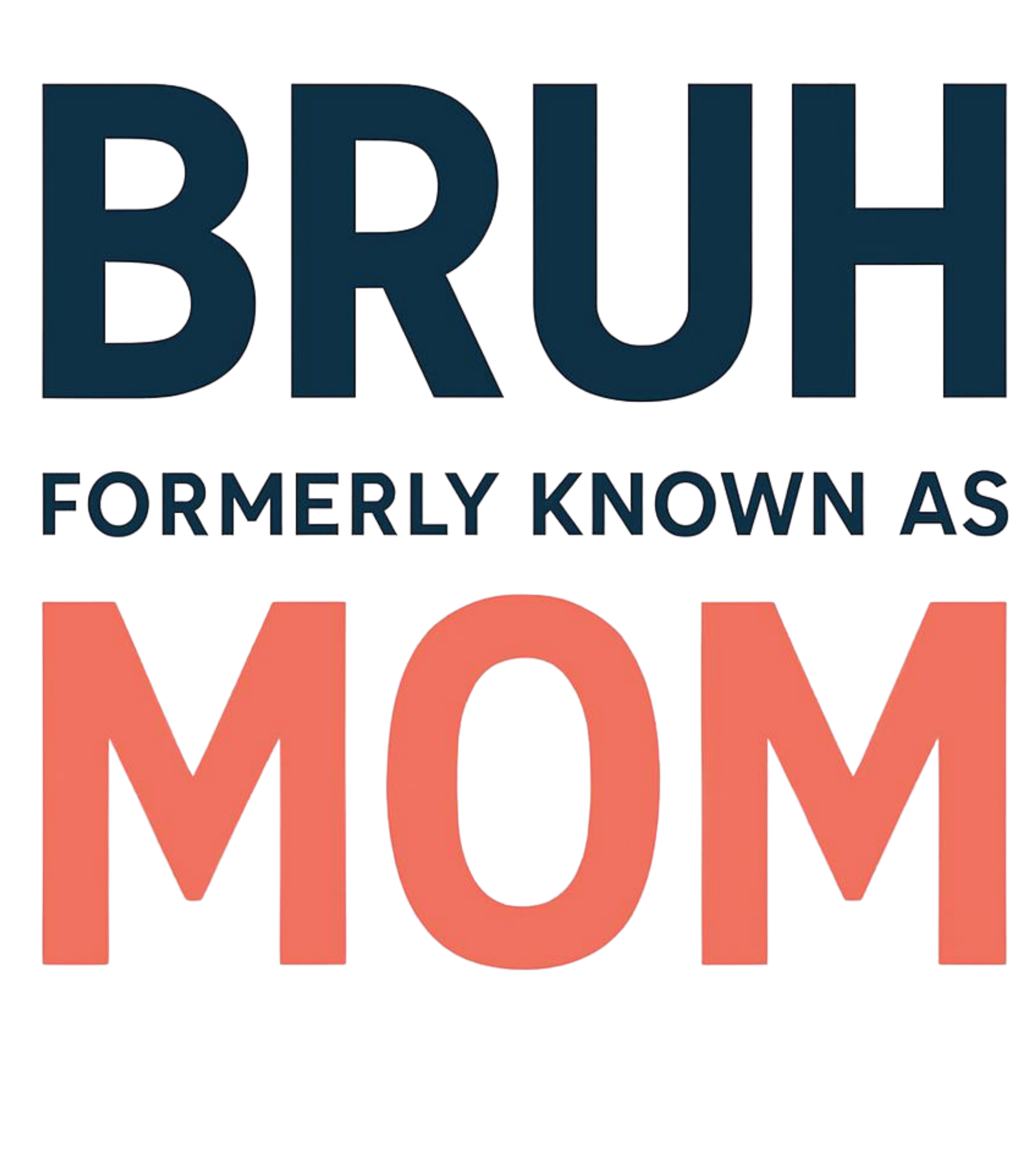 Mom to Bruh Shirt