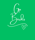White text 'Go Birds' with a heart on a green background
