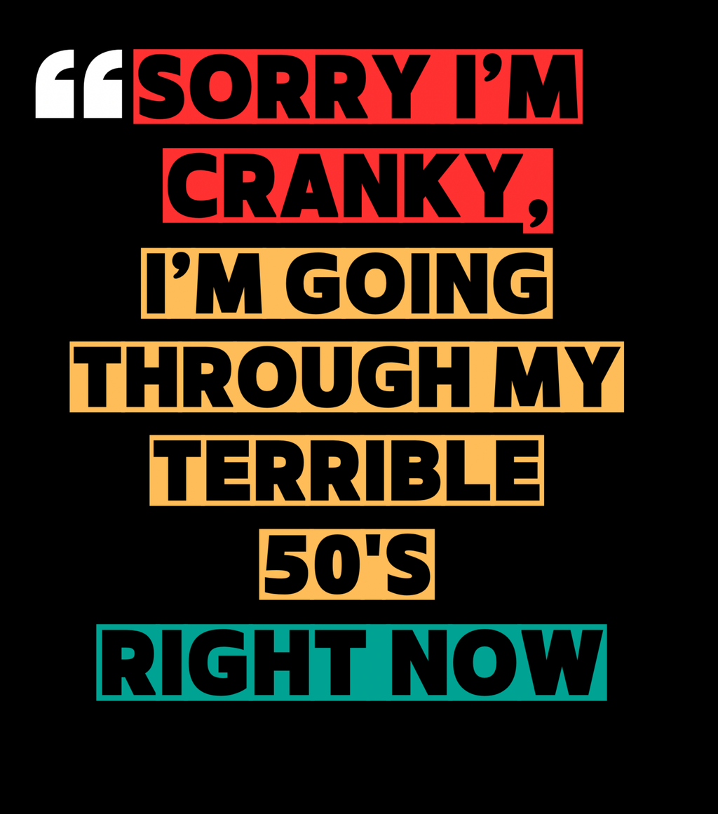 Text on a black background apologizing for being cranky due to the 50s.